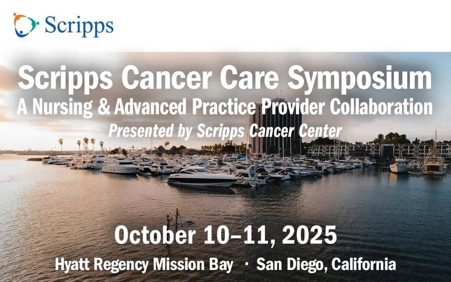 Scripps Cancer Care Symposium October 10-11, 2025 Hyatt Regency Mission Bay San Diego CA